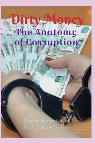 DAS - DIRTY MONEY THE ANATOMY OF CORRUPTION - New paperback or softbac