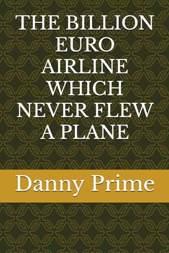 Prim - BILLION EURO AIRLINE WHICH NEVER FLEW A PLANE - New paperback o