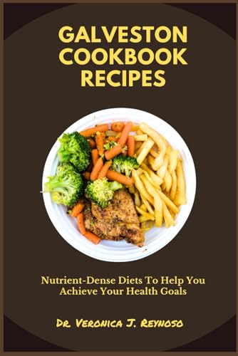 J. Reynoso - GALVESTON COOKBOOK RECIPES        Nutrient-Dense Diets to