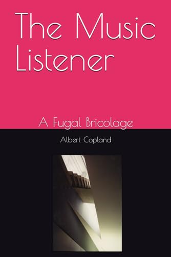 Copland - Music Listener  A Fugal Bricolage - New paperback or softbac
