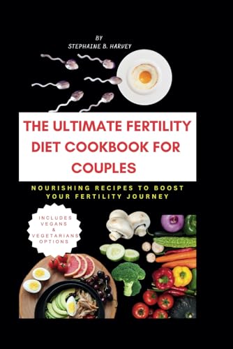 HARVEY - ULTIMATE FERTILITY DIET COOKBOOK FOR COUPLES: NOURISHING RECI