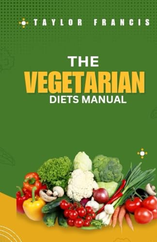 FRANCIS - VEGETARIAN DIET MANUAL  The Complete Manual for a Fruitful a