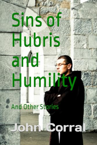 Corral - Sins Of Hubris and Humility  And Other Stories - New paperbac