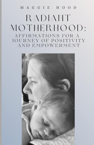 Hood - Radiant Mother: Affirmations for a Journey of positivity and em