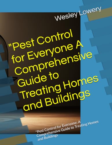 Lowery - "Pest Control for Everyone  A Comprehensive Guide to Treating