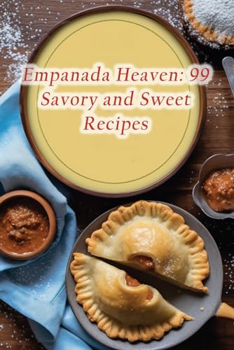 Eats - Empanada Heaven: 99 Savory and Sweet Recipes - New paperback or