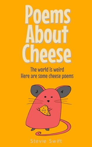 Swift - Poems About Cheese: the world is weird, here are some cheese p