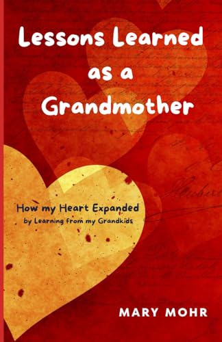 Mohr - Lessons Learned as a Grandmother  How my Heart Expanded by Lear