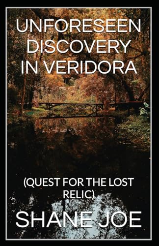 JOE - UNFORESEEN DISCOVERY IN VERIDORA     :  (QUEST FOR THE LOST RELI