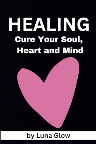 Glow - HEALING   Cure Your Soul, Heart and Mind   Holistic Healing for