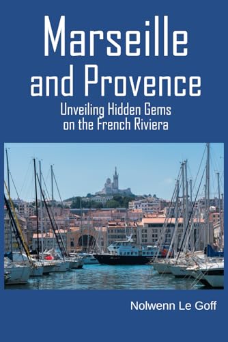 Le Goff - Marseille and Provence  Unveiling Hidden Gems on the French