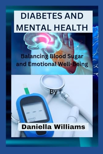 Williams - DIABETES AND MENTAL HEALTH  Balancing Blood Sugar and Emoti
