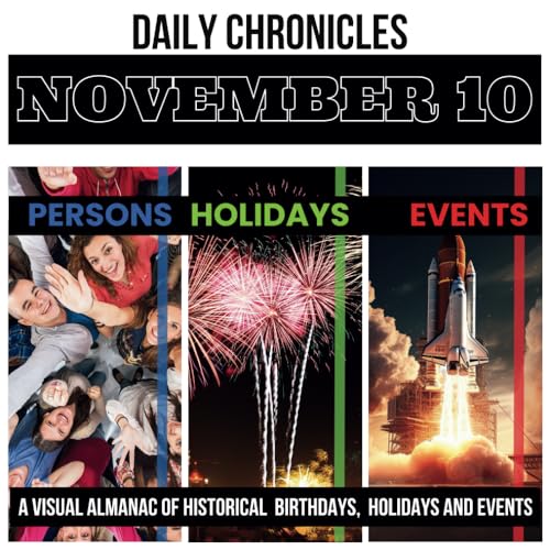 K. - Daily Chronicles November 10  A Visual Almanac of Historical Even