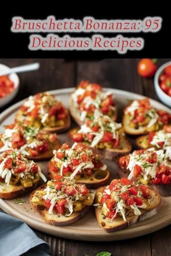 Experiences - Bruschetta Bonanza  95 Delicious Recipes - New paperback