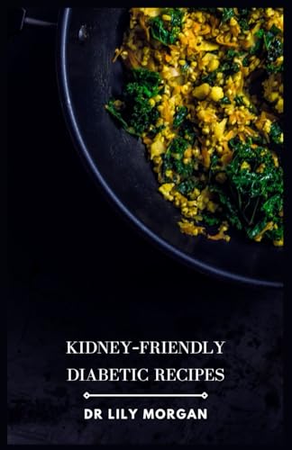 Morgan - Kidney-Friendly Diabetic Recipes  Delicious and Nutritious Me