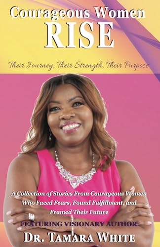 Whit - COURAGEOUS WOMEN RISE  Their Journey, Their Strength, Their Pur