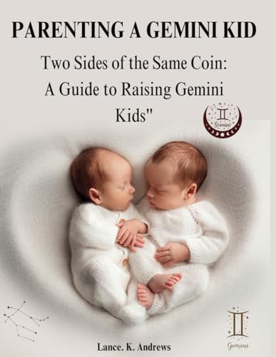 Andrews - PARENTING A GEMINI KID  Two Sides of the Same Coin  A Guide