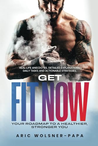 Wolsner-Papa - Get Fit Now  Your Roadmap to a Healthier, Stronger You