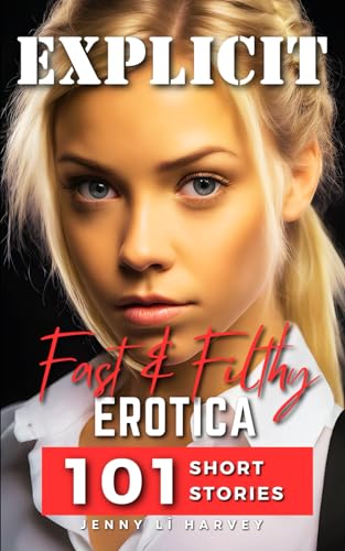 Li Harvey - Explicit Fast And Filthy Erotica  A Collection of 101 Filt