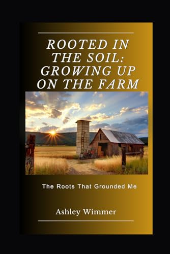 Wimmer - Rooted in the Soil: Growing Up on the Farm - New paperback or