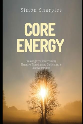 sharples - Core Energy   Breaking Free  Overcoming Negative Thinking a