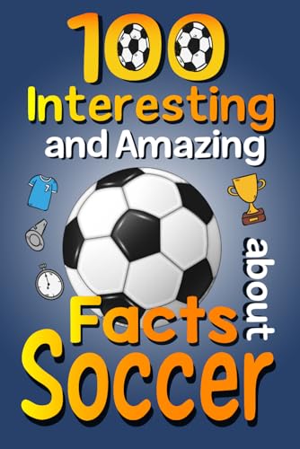Publishing - 100 Interesting and Amazing Facts about Soccer  The Fun T