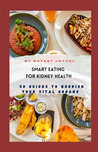 Bofest - Smart Eating for Kidney Health: 50 Guides to Nourish Your Vit