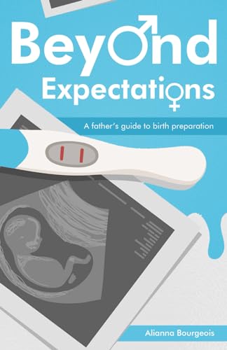 Bourgeois - Beyond Expectations: A Father's Guide to Birth Preparation