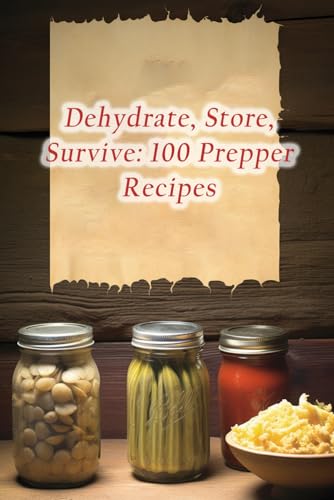 Lab - Dehydrate, Store, Survive  100 Prepper Recipes - New paperback o