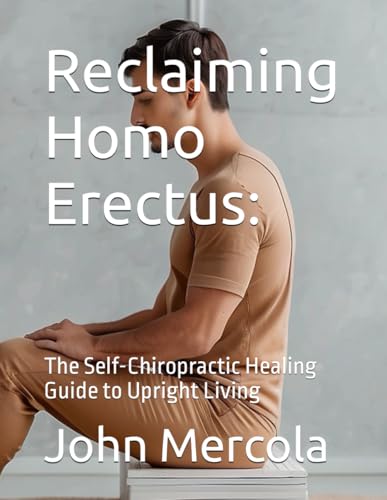 Mercola - Reclaiming Homo Erectus   The Self-Chiropractic Healing Guid