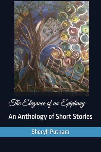 Putnam - Elegance of an Epiphany: An Anthology of Short Stories - New