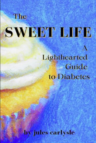 carlysl - Sweet Life: A Lighthearted Guide to Diabetes - New paperback
