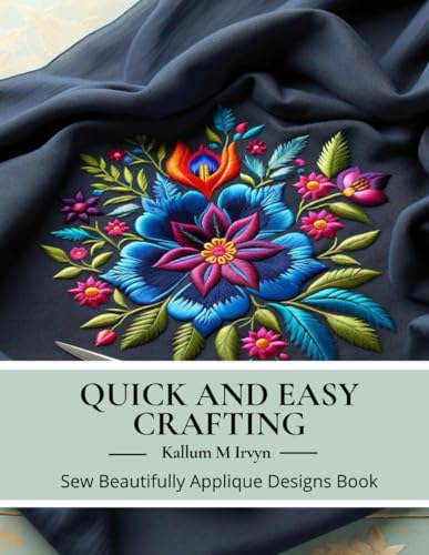 Irvyn - Quick and Easy Crafting: Sew Beautifully Applique Designs Book