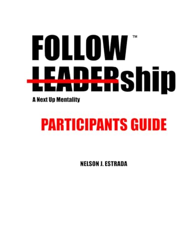 Estrada - Followship Participants Guide: A Next Up Mentality - New pap
