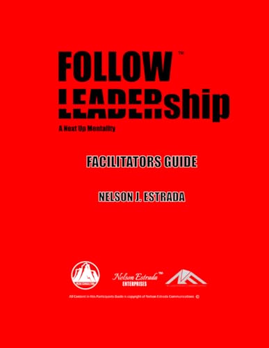 Estrada - Followship: A Next Up Mentality: Facilitators Guide - New pa