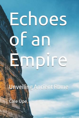 ?p - Echoes of an Empire: Unveiling Ancient Rome - New paperback or so