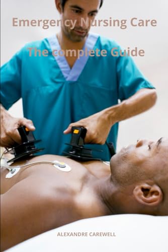 CAREWELL - Emergency Nursing Care The complete Guide - New paperback o