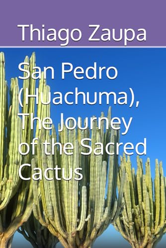 Zaupa - San Pedro (Huachuma), The Journey of the Sacred Cactus - New p
