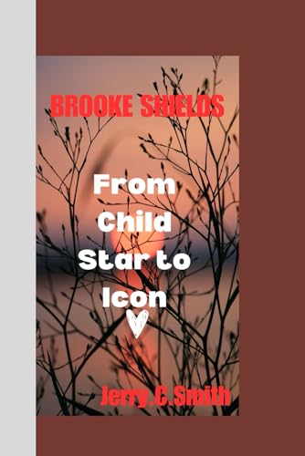 .C.Smit - BROOKE SHIELDS : From Child Star to Icon - New paperback or