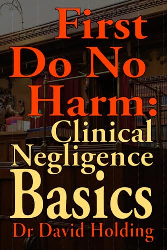 Holding - First Do No Harm: Clinical Negligence Basics - New paperback