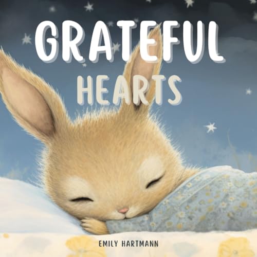 Hartmann - Grateful Hearts:  A Children's Book about Gratitude, Feelin