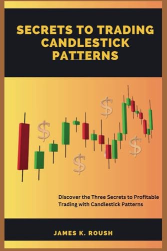 Roush - Secrets To Trading Candlestick Patterns: Discover the Three Se