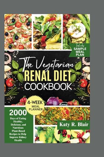 R. Blair - Vegetarian Renal Diet Cookbook : 2000 Days of Eating Health