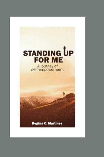Martinez - STANDING UP FOR ME   A JOURNEY OF SELF EMPOWERMENT - New pa