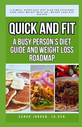 Jordan LD CCN - QUICK AND FIT: A BUSY PERSON'S DIET GUIDE AND WEIGHT L