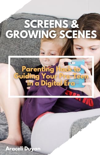 Duyan - Screens & Growing Scenes  Parenting Hack to Guiding Your Pre-T