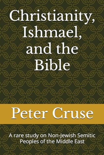 Cruse Sr. - Christianity, Ishmael, and the Bible: A rare study on Non-