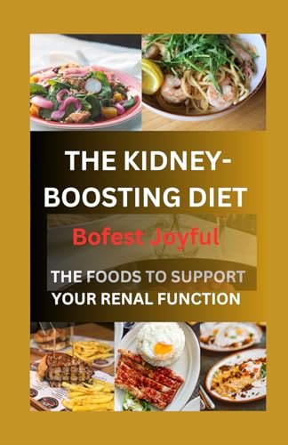 BOFES - KIDNEY-BOOSTING DIET:  FOODS TO SUPPORT YOUR RENAL FUNCTION -