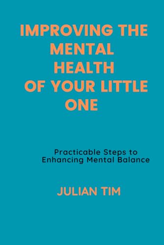 IM - IMPROVING THE MENTAL HEALTH OF YOUR LITTLE ONE   Practicable Step