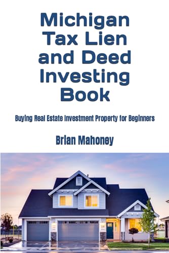 Mahoney - Michigan Tax Lien and Deed Investing Book  Buying Real Estat